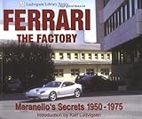 Ferrari - The Factory: Maranello's Secrets 1950-1975 (Ludvigsen Library)