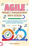 Agile Project Management with Scrum: Boost Your Team Productivity with Selected Scrum Strategies (English Edition)