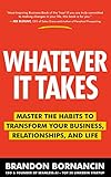 Whatever It Takes: Master the Habits to Transform Your Business, Relationships, and Life (English Edition)