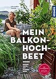 Mein Balkon-Hochbeet: Große Ernte auf kleinem Raum