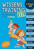 Wissenstraining XXL - Mein Übungsbuch für die 1. Klasse: Garantierte Lernerfolge in der Grundschule für Kinder ab 6 Jahren