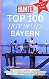 Bunte Top 100 Hot-Spots Bayern: Der Society-Guide