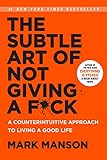 The Subtle Art of Not Giving a F*ck: A Counterintuitive Approach to Living a Good Life (Mark Manson Collection Book 1) (English Edition)
