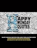Happy Monday Quotes: For Adult Relaxation Book With Mandalas,Paisley Patterns,Decorative Art and so much more (English Edition)