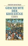 Geschichte der Kreuzzüge (Beck's Historische Bibliothek)
