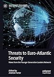 Threats to Euro-Atlantic Security: Views from the Younger Generation Leaders Network (New Security Challenges) (English Edition)