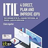 ITIL® 4 Direct, Plan and Improve (DPI): Your companion to the ITIL 4 Managing Professional and Strategic Leader DPI Certification