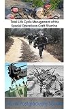 Total Life Cycle Management of the Special Operations Craft Riverine (English Edition)