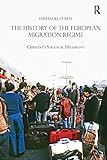 The History of the European Migration Regime: Germany's Strategic Hegemony (Routledge Studies in Modern European History, Band 47)