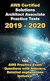 AWS Certified Solutions Architect Associate Practice Tests 2019: 100 AWS Practice Exam Questions with Answers. Detailed explanations included . (English Edition)