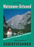 Watzmann-Ostwand: Alle Routen für Bergsteiger und Kletterer. (Gebietsführer)