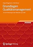 Grundlagen Qualitätsmanagement: Von den Werkzeugen über Methoden zum TQM