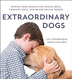 Extraordinary Dogs: Stories from Search and Rescue Dogs, Comfort Dogs, and Other Canine Heroes (English Edition)