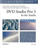 DVD Studio Pro 3: In the Studio (O'Reilly Digital Studio) (English Edition)