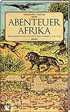 Abenteuer Afrika: Die Expedition Augusts des Starken 1731-1733