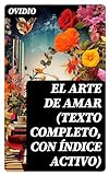 El arte de amar (texto completo, con índice activo) (Spanish Edition)