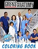 Grey‘s Anatomy Coloring Book (Quotes): An Interesting Coloring Book To Relax And Enjoy Weekend With Lots Of Illustrations And Quotes Of Grey‘s Anatomy