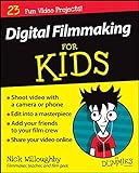 Digital Filmmaking For Kids For Dummies (English Edition)