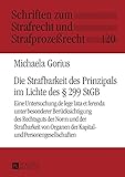 Die Strafbarkeit des Prinzipals im Lichte des § 299 StGB: Eine Untersuchung de lege lata et ferenda unter besonderer Beruecksichtigung des Rechtsguts der ... zum Strafrecht und Strafprozeßrecht 120)
