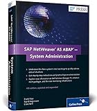 SAP NetWeaver AS ABAP―System Administration: Understand the Basis system's inner workings to quickly address critical situations. Get step-by-step ... the new monitoring i... (SAP PRESS: englisch)