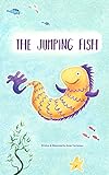 The Jumping Fish: A story of one brave fish going there and back (English Edition)