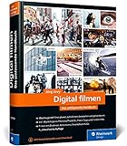 Digital filmen: Das umfassende Handbuch: Filme planen, aufnehmen, bearbeiten und präsentieren (neue Auflage 2021)