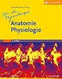 Anatomie Physiologie für die Physiotherapie: Lehrbuch für Physiotherapeuten, Masseure/medizinische Bademeister und Sportwissenschaftler