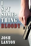 I Spy Something Bloody (English Edition)