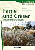 Farne und Gräser: Sumpf- und Wasserpflanzen, Knollen- und Zwiebelpflanzen, Kräuter- und Heilpflanzen (Fach- und Lehrbücher)