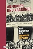 Aufbruch und Abgründe: Das Handbuch der Weimarer Republik