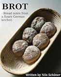 Brot: Bread Notes From A Floury German Kitchen (English Edition)