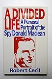 A Divided Life: A Personal Portrait of the Spy Donald Maclean