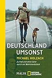 Deutschland umsonst: Zu Fuß und ohne Geld durch ein Wohlstandsland (National Geographic Taschenbuch, Band 40277)