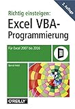 Richtig einsteigen: Excel VBA-Programmierung: Für Microsoft Excel 2007 bis 2016