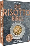 Kochbuch: Die Risotto-Bibel. 125 feine Variationen des italienischen Klassikers: Die besten Tipps & Rezepte vom Risotto-Weltmeister.