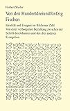 Von den hundertdreiundfünfzig Fischen: Identität und Ereignis im Bild einer Zahl. Von einer verborgenen Beziehung zwischen der Schrift des Johannes und den drei anderen Evang