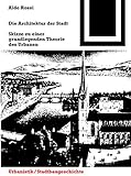 Die Architektur der Stadt: Skizzen zu einer grundlegenden Theorie des Urbanen (Bauwelt Fundamente, 41)