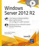 Windows Server 2012 R2 - Les bases indispensables pour administrer et configurer votre serveur - Approfondissement vidéo sur la gestion d'une infrastructure Active Directory