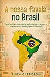 A nossa favela no Brasil: Geschichten aus den brasilianischen Favelas – zweisprachig Portugiesisch/Deutsch (Portuguese Edition)