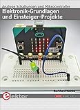 Elektronik-Grundlagen und Einsteiger-Projekte: Analoge Schaltungen und Mikrocontroller