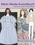 Mein Mode-Kunstbuch: Tschüss Langeweile - Moodboard für Deinen Style mit Kleidern, Schuhen, Taschen und mehr, Modedesign Malbuch inklusive Modegeschichte