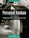 Personal Kanban: Mapping Work | Navigating Life (English Edition)