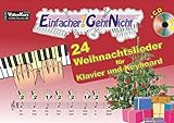 Einfacher!-Geht-Nicht: 24 Weihnachtslieder für Klavier und Keyboard mit CD: Das besondere Notenheft für Anfänger