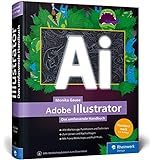 Adobe Illustrator: Das umfassende Handbuch: Ihr Standardwerk zum Lernen und Nachschlagen – Ausgabe 2020