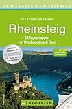 Wanderführer Rheinsteig von Wiesbaden nach Bonn: 24 Etappen Wanderungen in Hessen, Rheinland-Pfalz und NRW vorbei an Schloss Biebrich, Ehrenbreitstein, ... Abbildungen auf 168 Seiten, incl. GPS...