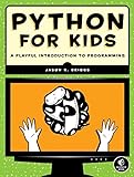 Python for Kids: A Playful Introduction To Programming (English Edition)