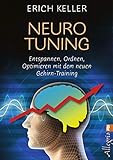 Neuro-Tuning: Entspannen, ordnen, optimieren mit dem neuen Gehirn-Training