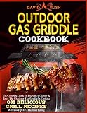 OUTDOOR GAS GRIDDLE COOKBOOK: The Complete Guide for Everyone to Master & Enjoy the Outdoor Gas Griddle by Cooking 301 Delicious Grill Recipes with Pro Tips for A Healthier Living (English Edition)