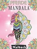 Pferde Mandala Malbuch: Ein perfektes Geschenk für Mädchen ab 10 Jahren- 50 tolle und anspruchsvolle Pferde-Mandala motive zum Ausmalen. ... Stressbewältigung und Entspannung.