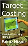 Target Costing: The Effective Pricing Method (English Edition)
